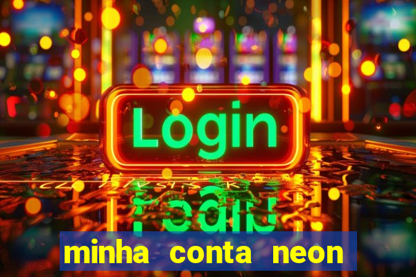 minha conta neon foi bloqueada